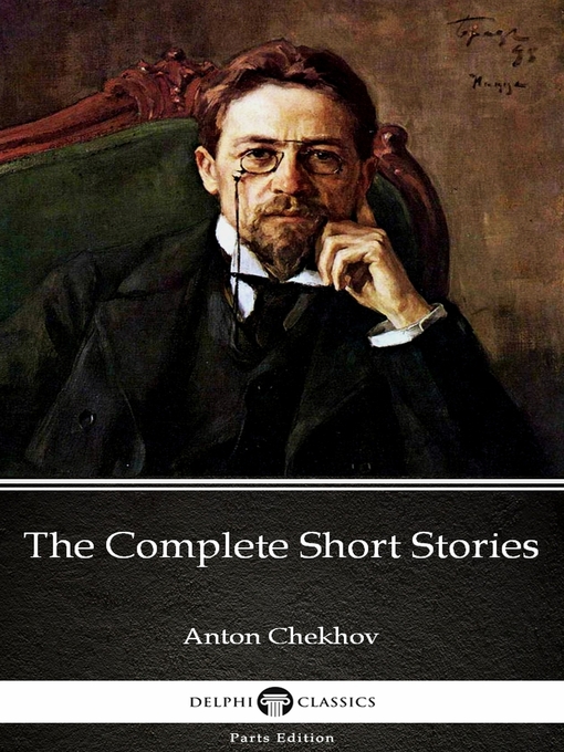 Title details for The Complete Short Stories by Anton Chekhov (Illustrated) by Anton Chekhov - Available